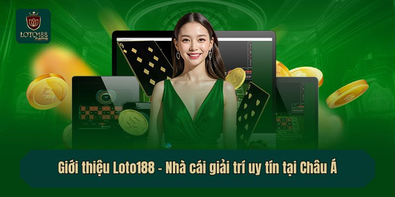 Giới thiệu Loto188 - Nhà cái giải trí uy tín tại Châu Á